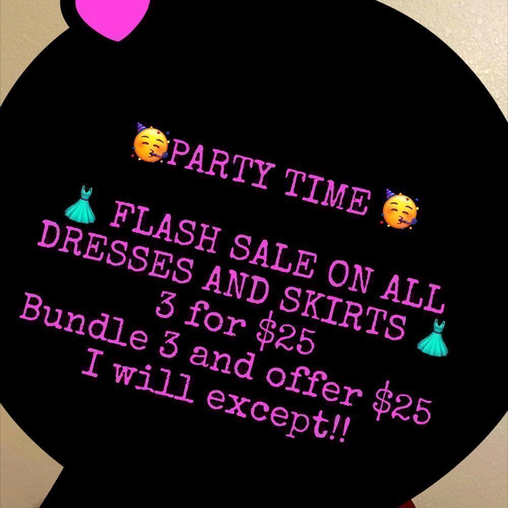 🥳 IT’S PARTY TIME! FLASH SALE ALL DRESSES AND SKIRTS!! BUNDLE 3 ITEMS FOR $25.
